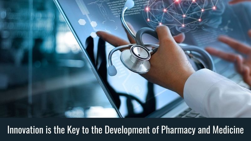 Innovation is the Key to the Development of Pharmacy and Medicine